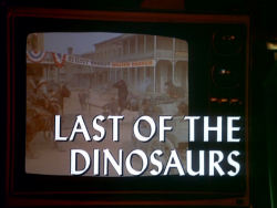 LAST OF THE DINOSAURS