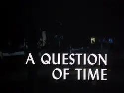 A QUESTION OF TIME